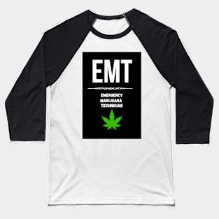 EMT - Emergency Marijuana Technician Baseball T-Shirt